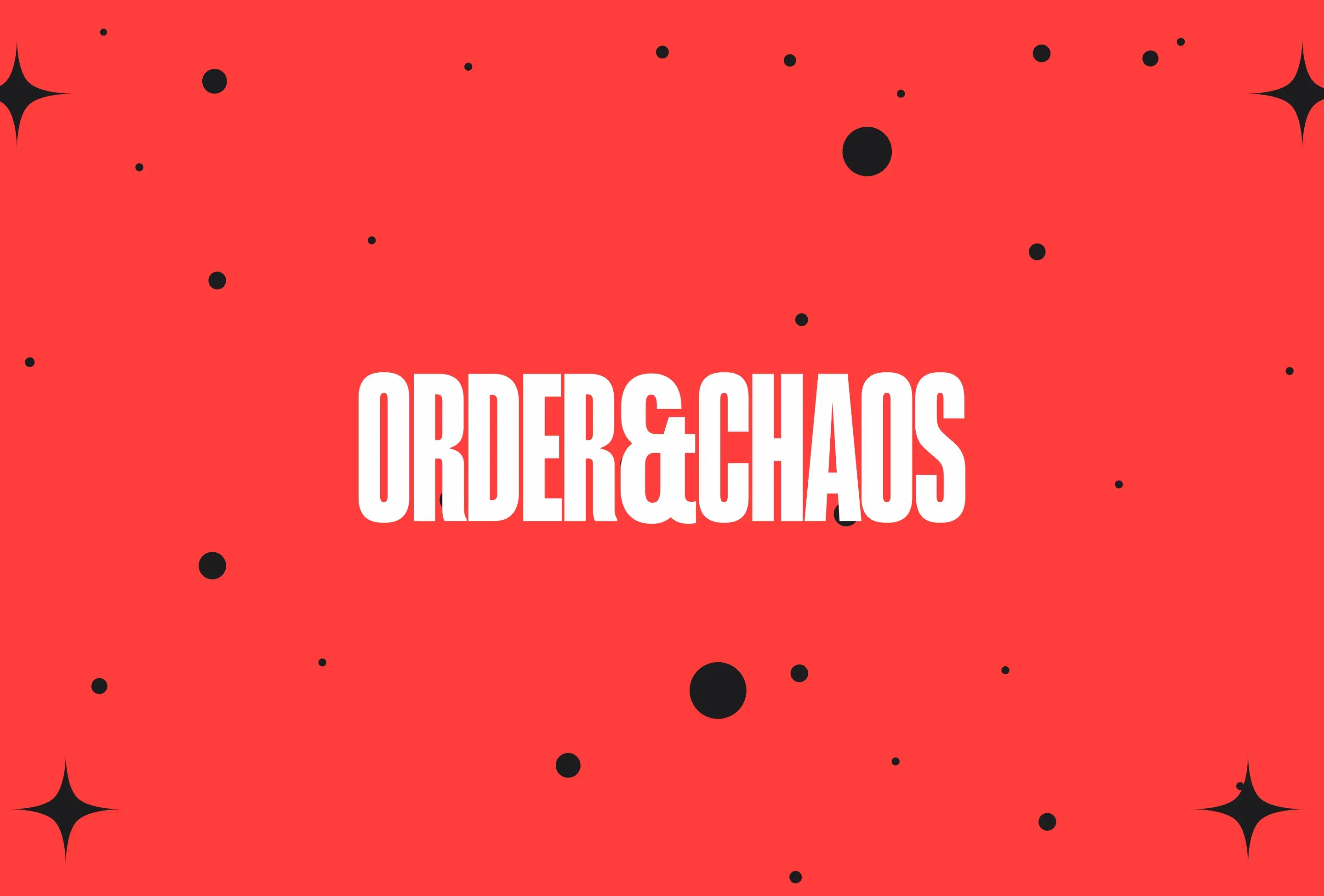ORDER & CHAOS